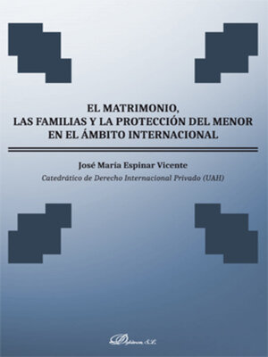 cover image of El matrimonio, las familias y la protección del menor en el ámbito internacional